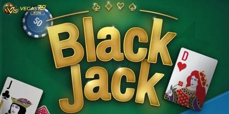 Tổng quan bài blackjack