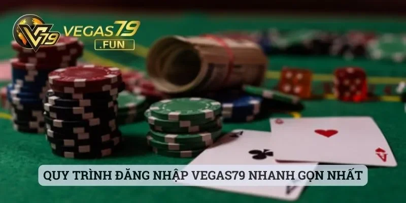 Quy trình đăng nhập Vegas79 nhanh gọn nhất