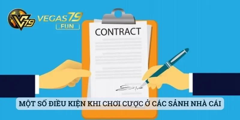 Một số điều kiện khi chơi cược ở các sảnh nhà cái