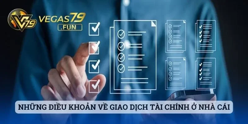 Những điều khoản về giao dịch tài chính ở nhà cái