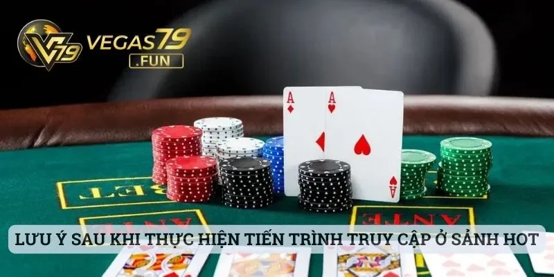 Lưu ý sau khi thực hiện tiến trình truy cập ở sảnh hot