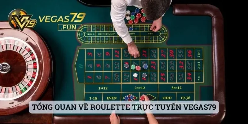 Tổng quan về Roulette trực tuyến Vegas79